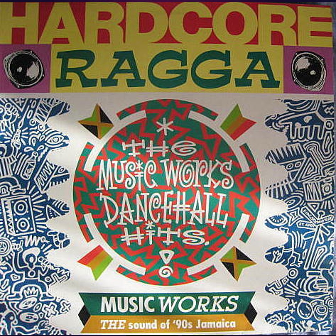 Hardcore Ragga (The Sound of 90's Jamaica) 